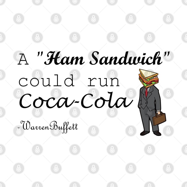 A Ham Sandwich Could Run Coca-cola Warren Buffett Quotes by ANEW