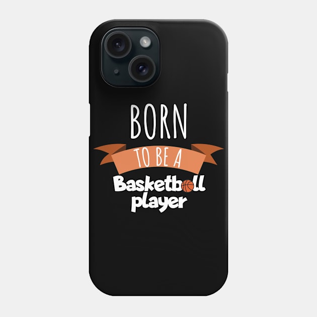 Born to be a Basketball player Phone Case by maxcode