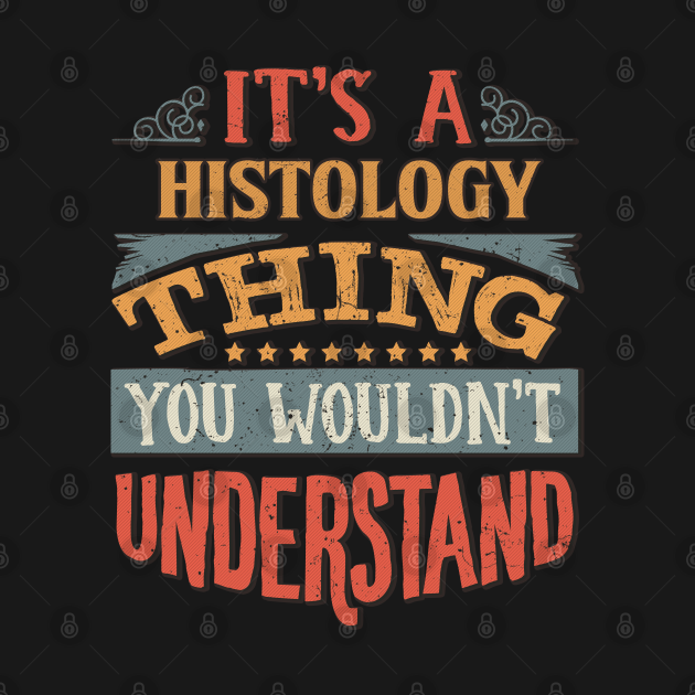 Discover It's A Histology Thing You Wouldnt Understand - Gift For Histology Histologist - Histology - T-Shirt