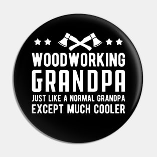 Woodworking Grandpa Just Like a Normal Grandpa Except much cooler Pin