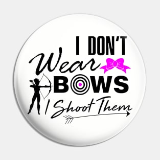 I don't wear bows I shoot them archery women shirt Pin