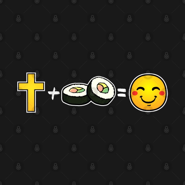 Christ plus Sushi equals happiness Christian by thelamboy