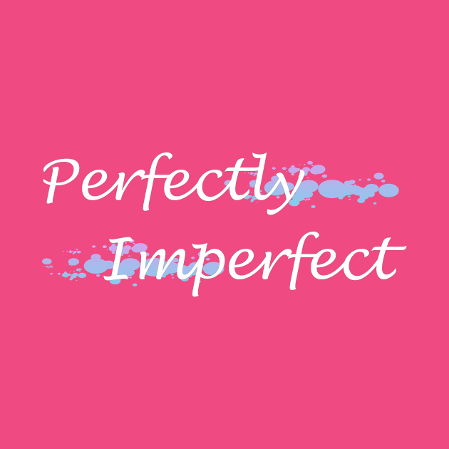 Perfectly Imperfect by ckandrus