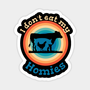 I dont eat my homies funny saying vegan vegan Magnet