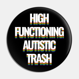 High Funtion Autistic Trash Pin
