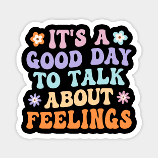 It's A Good Day to Talk About Feelings Groovy Magnet