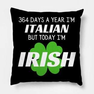 Today I'm Irish Pillow