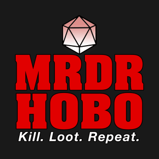 Murder Hobo | Kill. Loot. Repeat. | Dungeons & Dragons T-Shirt