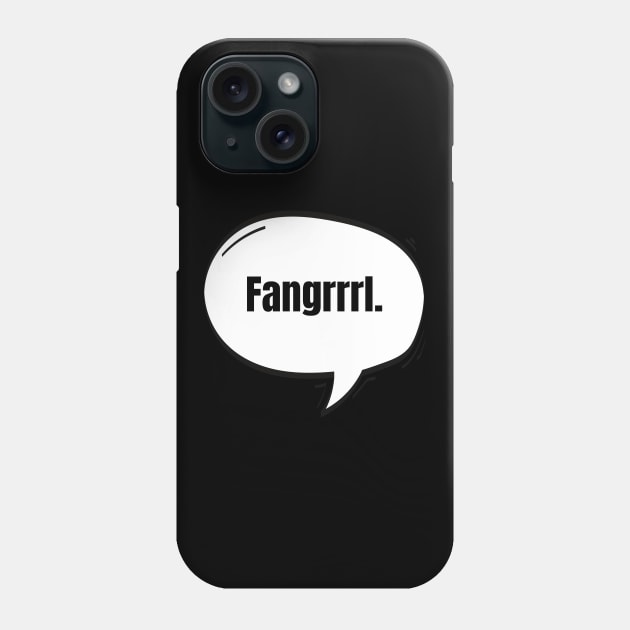 Fangrrrl Text-Based Speech Bubble Phone Case by nathalieaynie