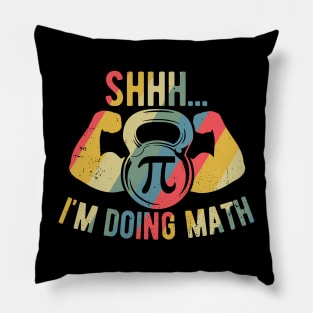 Shhh Im Doing Math Weight Lifting Gym Lover Motivation Gymer Pillow