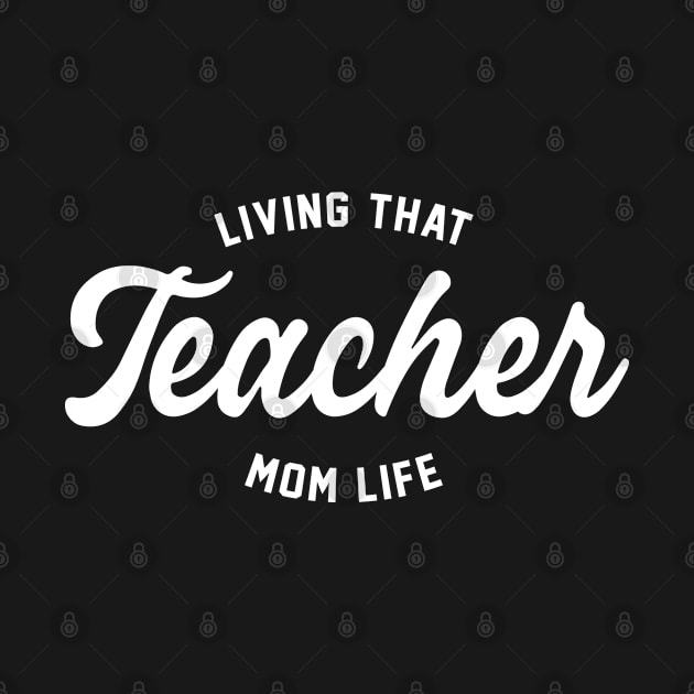 Living That Teacher Mom Life - Teacher Mom by HamzaNabil