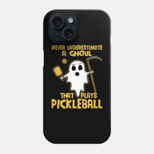 Never Underestimate A Ghoul That Plays Pickleball Phone Case