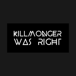 Killmonger Was Right T-Shirt