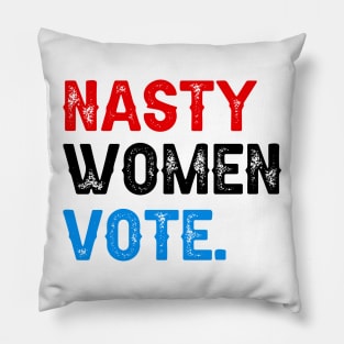 Nasty Women Vote Pillow