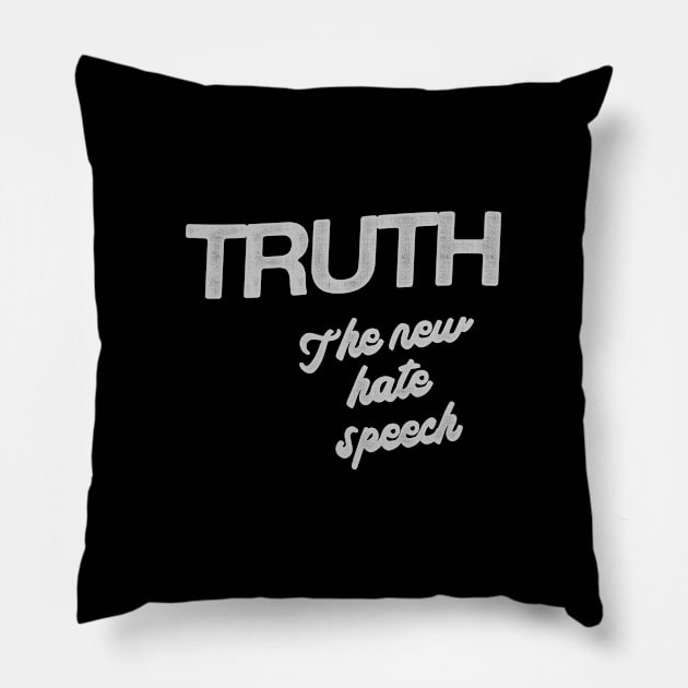 Truth Is The New Hate Speech Pillow by HamzaNabil