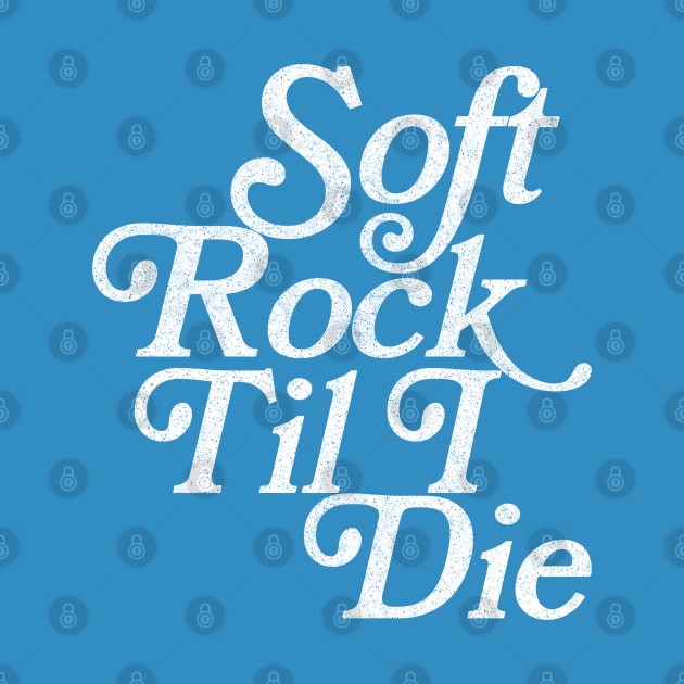 Soft Rock Til I Die / Retro Typography Design by DankFutura