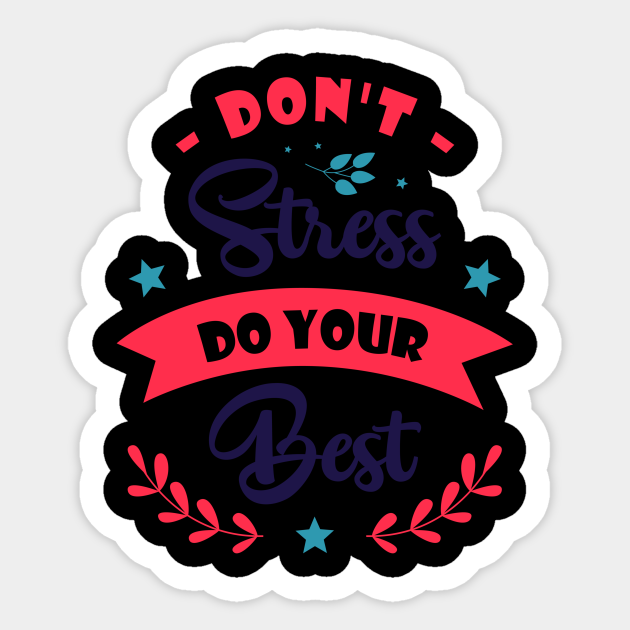 Inspirational Clip Art Don T Stress Do Your Best Motivational Quotes Inspiration Your Only Limit Is You Sticker Teepublic Uk