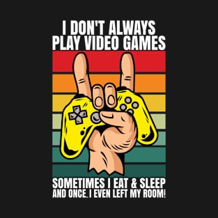 I Don't Always Play Video Games, Skeleton Hand, Controller, Gamer Gifts, Funny T-Shirt