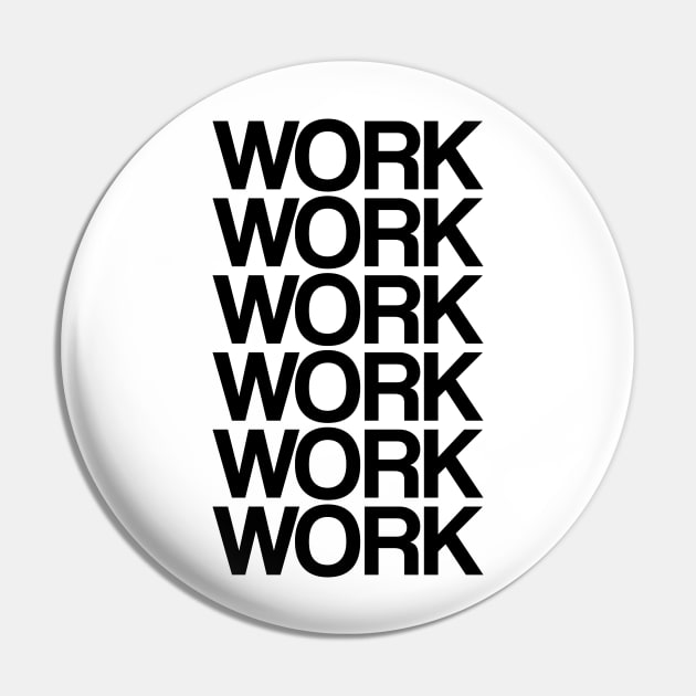 Work Pin by NotoriousMedia