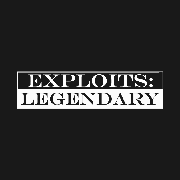 exploits legendary by NotComplainingJustAsking