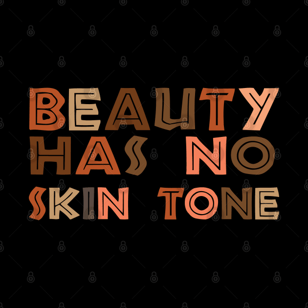 Beauty Has No Skin Tone Melanin beauty has no skin tone melanin slo by Gaming champion