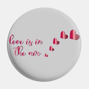 Love is in the air Valentine  Design Pin