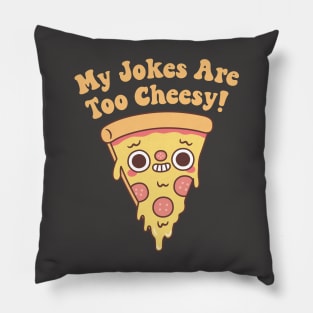 Funny Pizza My Jokes Are Too Cheesy Pillow