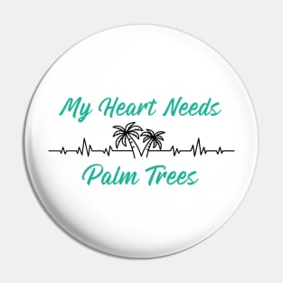 My Heart Needs Palm Trees Heartbeat Pin