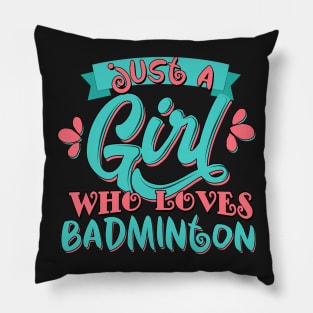 Just A Girl Who Loves Badminton Gift graphic Pillow