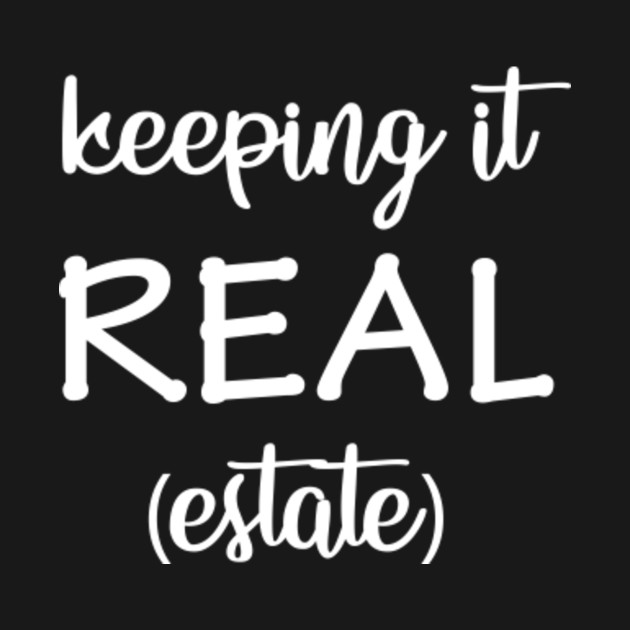 Discover Keeping It Real Estate - Real Estate Agent - T-Shirt