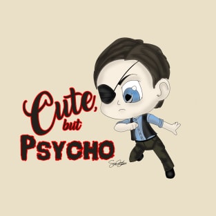 Cute, but psycho T-Shirt