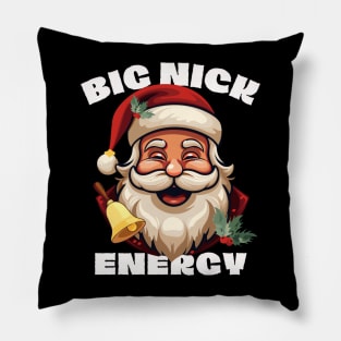 Big Nick Energy - Xmas Santa Claus - Funny Christmas Pillow