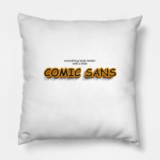 everything looks better with little comic sans Pillow