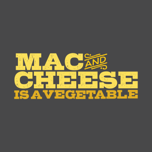 Mac and Cheese is a Vegetable T-Shirt