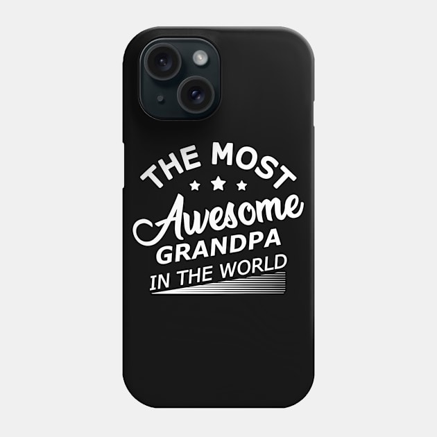 Grandpa - The most awesome grandpa in the world Phone Case by KC Happy Shop