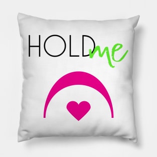 Hold Me, Fermata Pillow