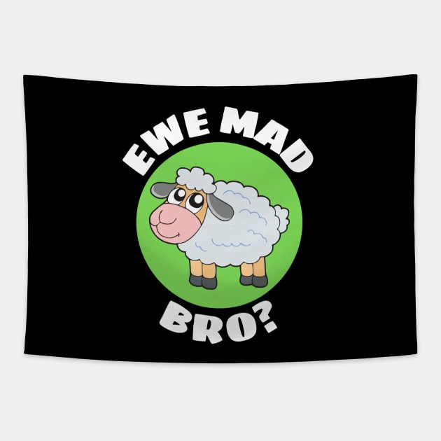 Ewe Mad Bro | Sheep Pun Tapestry by Allthingspunny