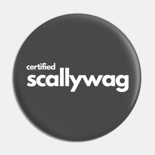 Certified Scallywag- a funny saying design Pin