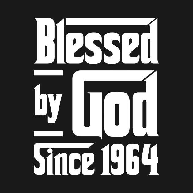 Blessed By God Since 1964 by JeanetteThomas