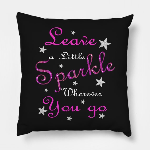 Pink Leave A Little Sparkle Wherever You Go Pillow by Atteestude