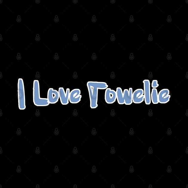 I Love Towelie by Dishaw studio