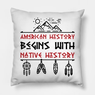 American Begins With Native History Pillow