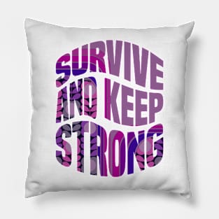 Survive And Keep Strong - Motivational Words Pillow