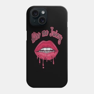 Kiss me juicy Phone Case