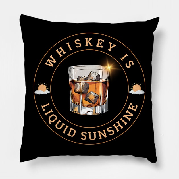 Whiskey Is Liquid Sunshine Pillow by Kenny The Bartender's Tee Emporium