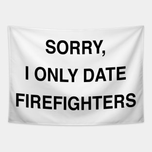 SORRY, I ONLY DATE FIREFIGHTERS Tapestry