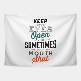Keep Your Eyes Open and Sometimes Your Mouth shut Tapestry