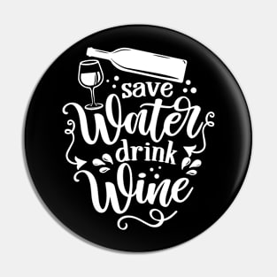 Save water, drink wine - design for posters. Greeting card for hen party, womens day gift Pin