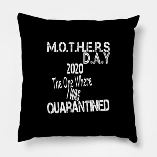 Mother's Day 2020 The One Where I Was Quarantined, Quarantined Mother's Day Shirt Mom Shirt Mommy and Me Outfits Mother's Day Gift Pillow