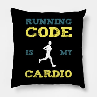 Running Code Is My Cardio Pillow